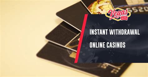 instant withdrawal casinos